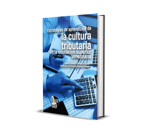 Estrategias de aprendizaje de la cultura tributaria en la educación superior venezolana - Dra. Karin Silvestri Vivas, Dr. Carlos Silvestri Vivas