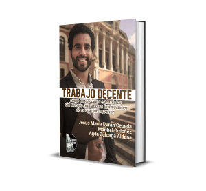 Trabajo Decente como potenciador estratégico del Talento Humano en instituciones de educación superior - Jesús María Duran Cepeda, Maribel Ordoñez, Agda Zuluaga Aldana
