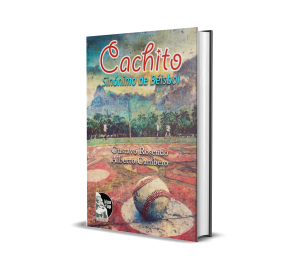 Cachito: Sinónimo de Béisbol - Gustavo Rosendo, Alberto Cambero