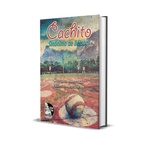 Cachito: Sinónimo de Béisbol - Gustavo Rosendo, Alberto Cambero