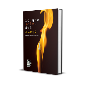 Lo que salvo del fuego - Gabriel Romero García