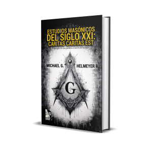 Estudios masónicos del siglo XXI: Caritas caritas est. El periplo de una palabra a través del tiempo - Michael G. Helmeyer R.
