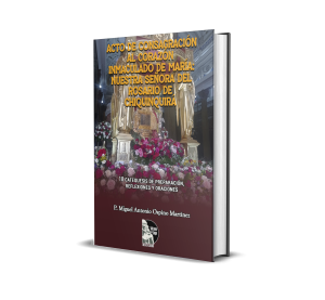 Acto de consagración al Corazón Inmaculado de María: Nuestra Señora del Rosario de Chiquinquirá. 18 catequesis de Preparación, Meditaciones, Reflexiones y Oraciones - Miguel Antonio Ospino Martínez