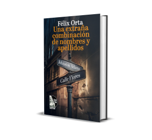 Una extraña combinación de nombres y apellidos - Félix Orta