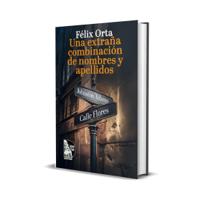 Una extraña combinación de nombres y apellidos - Félix Orta