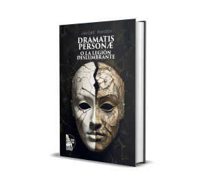 Dramatis Personæ o La Legión Deslumbrante - Javier Rondón