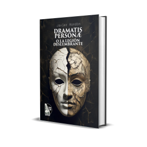 Dramatis Personæ o La Legión Deslumbrante - Javier Rondón
