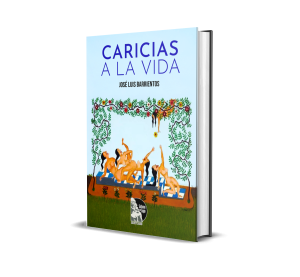 Caricias a la vida - José Luis Barrientos