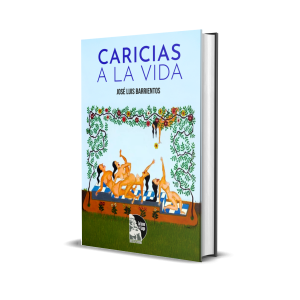 Caricias a la vida - José Luis Barrientos
