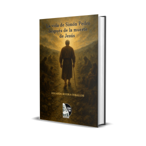 La vida de Simón Pedro después de la muerte de Jesús  - Eduardo Rivera Ceballos