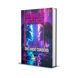 Cambio de rostros - Orlando Cordero
