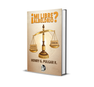 ¡Mi libre albedrío? - Henry G. Pulgar R.