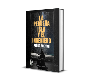 La pequeña isla y el ingeniero - Dr. Pedro Bolívar