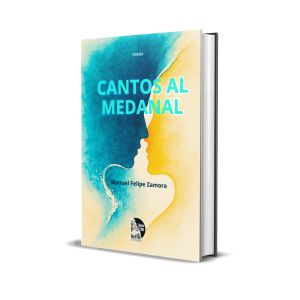 Cantos al medanal - Manuel Felipe Zamora