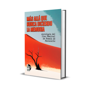 Más allá que nunca diciendo la memoria: Antología del 11mo Festival de Poesía de Maracaibo - Luis Perozo Cervantes