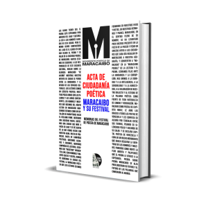 Acta de ciudadanía poética. Maracaibo y su Festival: Memorias del Festival de Poesía de Maracaibo - Luis Perozo Cervantes