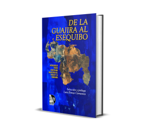 De la Guajira al Esequibo: Antología de poesía venezolana en defensa del paisaje y la soberanía