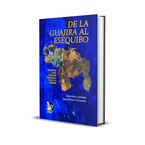 De la Guajira al Esequibo: Antología de poesía venezolana en defensa del paisaje y la soberanía - Luis Perozo Cervantes
