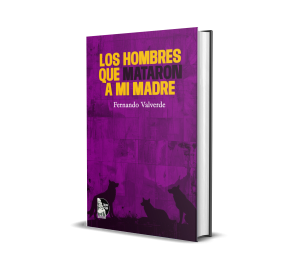 Los hombres que mataron a mi madre - Fernando Valverde