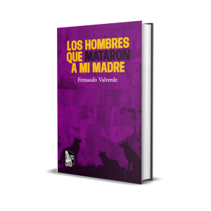 Los hombres que mataron a mi madre - Fernando Valverde