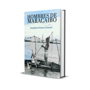 Hombres de Maracaibo - Jonathan Norton Leonard