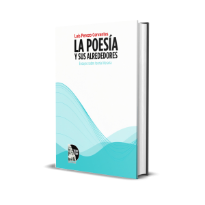 La poesía y sus alrededores: Ensayos sobre teoría literaria - Luis Perozo Cervantes