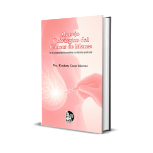 Manejo Quirúrgico del Cáncer de Mama: De la fundamentación científica a la técnica quirúrgica - Dra. Estefany Casas Moreno