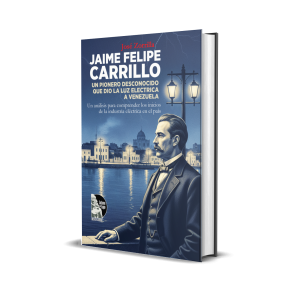 Jaime Felipe Carrillo, Un pionero desconocido que dio la luz eléctrica a Venezuela – José Zorrilla