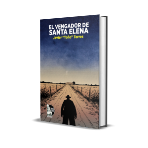 El vengador de Santa Elena - Javier “Toño” Torres