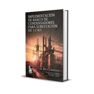 Implementación de banco de condensadores para subestación de 115kv: Corrección del factor de potencia - Joel A. Cardozo F., Victor H. Hidalgo R., Vargas R. Diego E., José G. Ulacio C.
