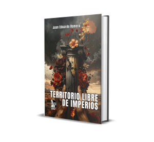 Territorio libre de imperios - Juan Eduardo Romero Jiménez