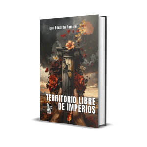 Territorio libre de imperios - Juan Eduardo Romero Jiménez
