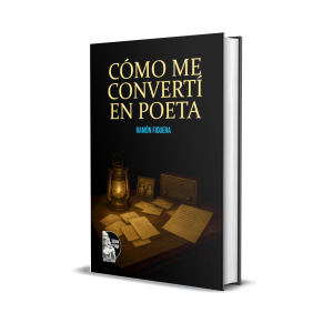 Cómo me convertí en poeta - Ramón Figuera