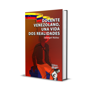 Docente venezolano, una vida dos realidades - Solangel Núñez