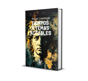 Tiempos y Temas actuales - Ángel Lombardi