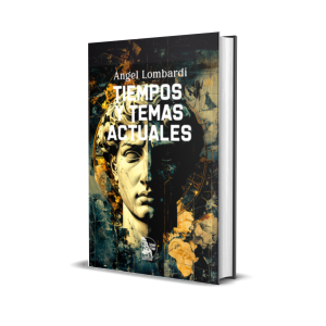 Tiempos y Temas actuales - Ángel Lombardi