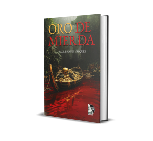 Oro de mierda - Raul Brown Vásquez