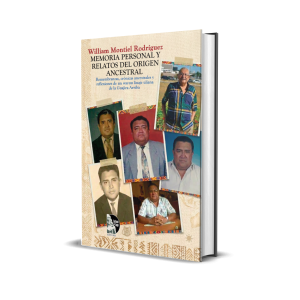 Memoria personal y relatos del origen ancestral - William Montiel Rodríguez