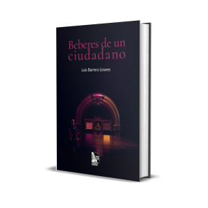 Beberes de un ciudadano – Luis Barrera Linares