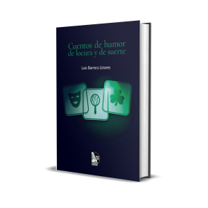 Cuentos de humor, de locura y de suerte – Luis Barrera Linares